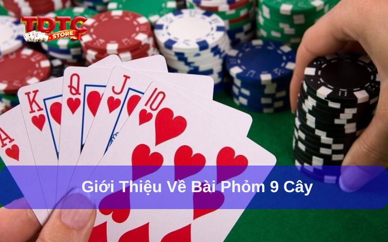Bài Phỏm 9 cây là trò chơi dân gian từ lâu đời