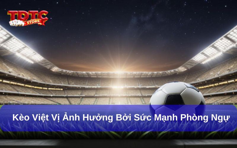 Yếu tố hàng phòng ngự ảnh hưởng nhiều đến kèo cược việt vị