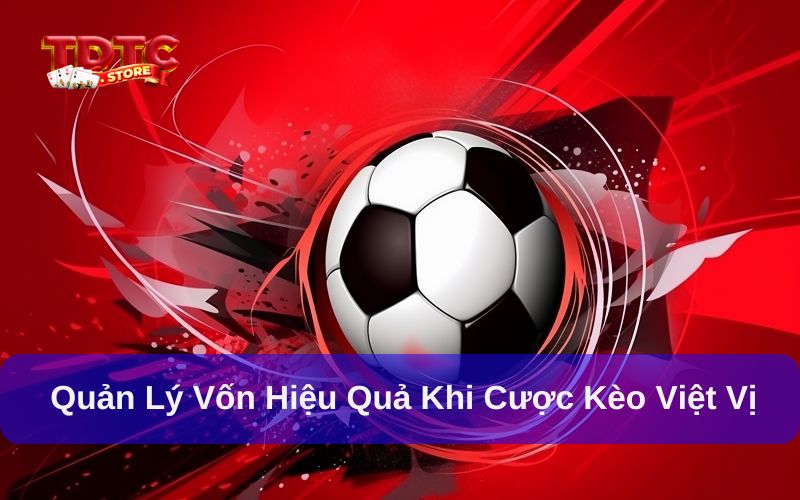 Top 3+ chiến thuật cá cược kèo việt vị TDTC hiệu quả cần nhớ 3 Quản lý vốn khi chọn cửa cược việt vị rất quan trọng