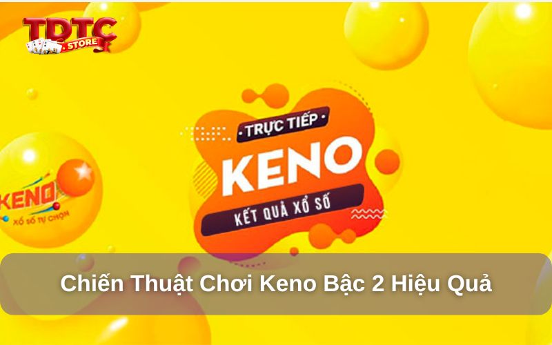 Cách chơi Keno bậc 2 tại TDTC - Hướng dẫn cho người mới 4 Chiến thuật chơi Keno bậc 2 hiệu quả