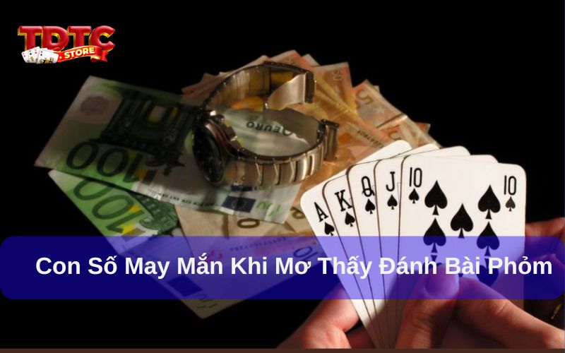 Con số may mắn khi mơ thấy đánh bài phỏm