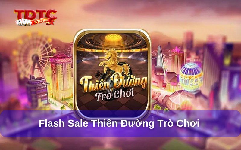 Flash sale Thiên Đường Trò Chơi