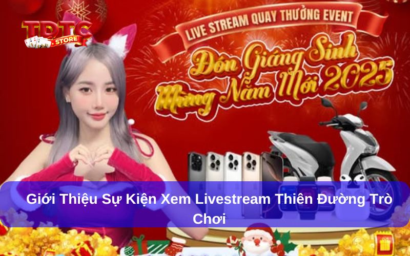 Xem livestream Thiên Đường Trò Chơi nhận thưởng là khuyến mãi mới