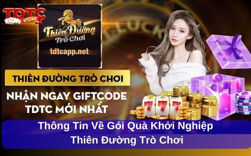 Khám phá gói quà khởi nghiệp thiên đường trò chơi hấp dẫn 1 Thông tin về gói quà khởi nghiệp thiên đường trò chơi