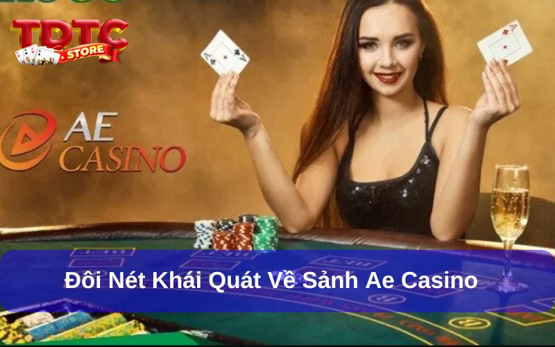 Ae Casino: Sảnh Chơi Uy Tín Và Chất Lượng Hiện Nay 1 AE Casino uy tín và hấp dẫn