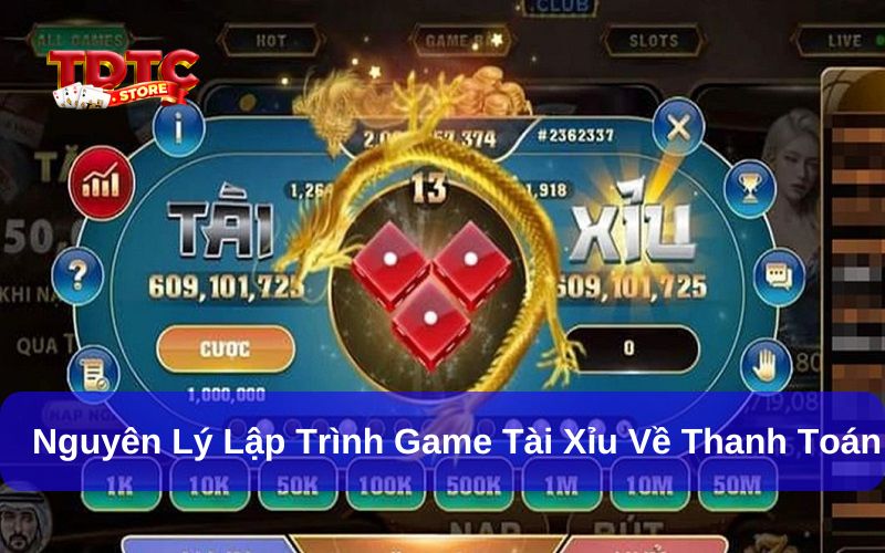 Tìm hiểu nguyên lý lập trình game tài xỉu cho người đam mê 3 Quản lý thanh toán trong nguyên lý lập trình game tài xỉu