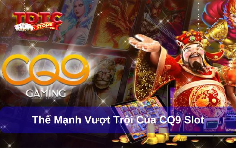 Thế mạnh vượt trội của CQ9