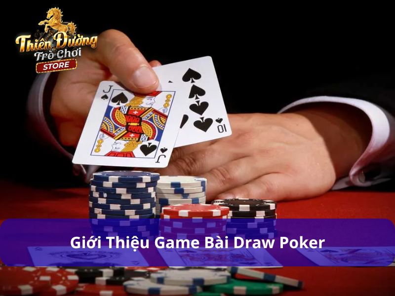 Draw Poker - Biến Thể Poker Kinh Điển Và Rất Hấp Dẫn 1 Giới thiệu Draw Poker