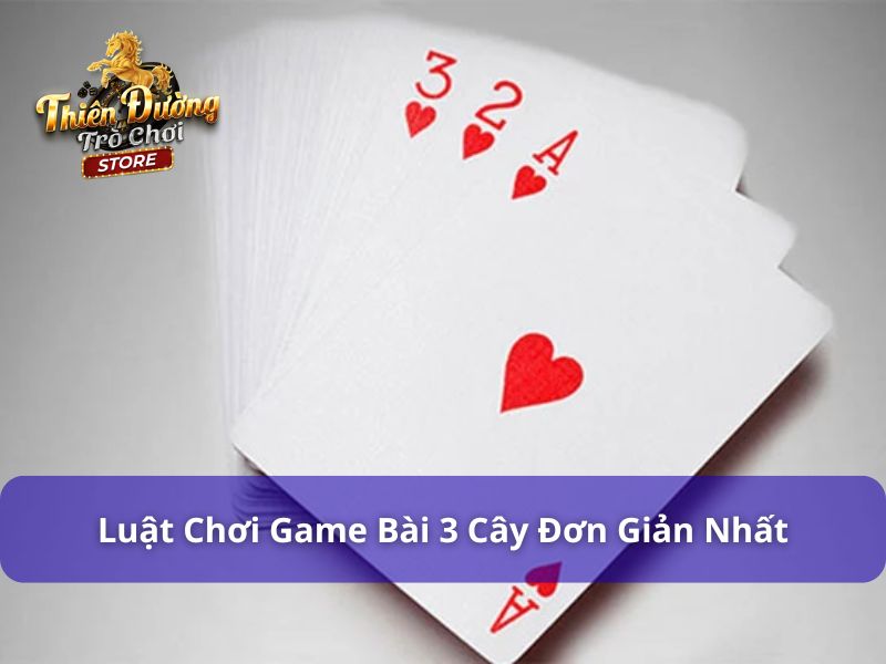 Tìm hiểu luật chơi bài 3 cây